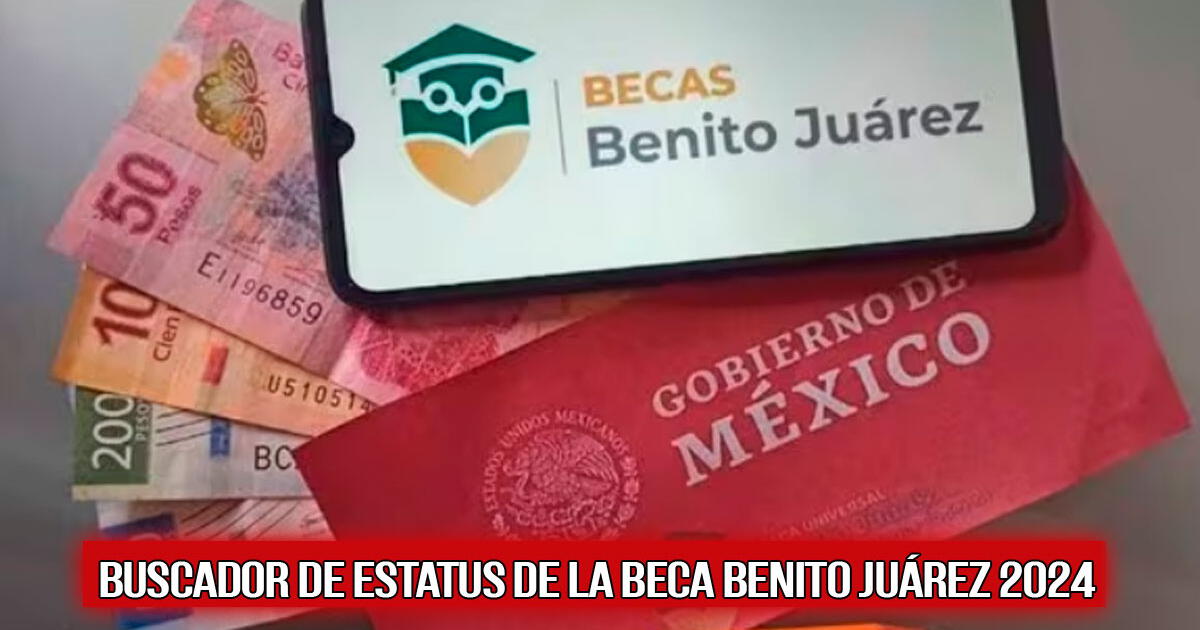 Cómo funciona el Buscador de Estatus de la Beca Benito Juárez 2024 y cómo saber si recibiré el apoyo