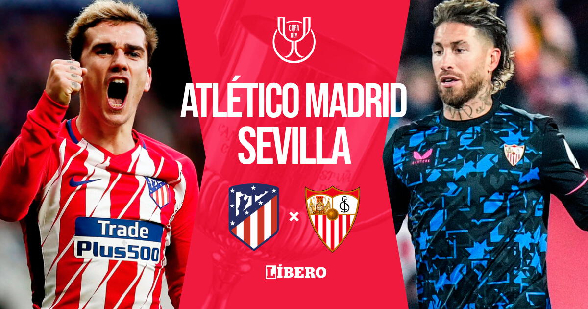 Atlético Madrid vs Sevilla EN VIVO vía DirecTV: alineaciones, horario y dónde ver Copa del Rey