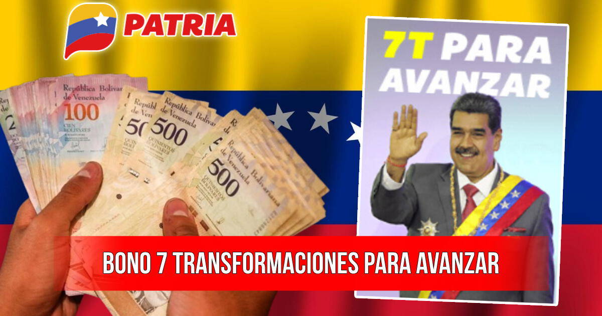 Bono 7 transformaciones en Venezuela: Pasos para cobrar hoy vía Sistema Patria