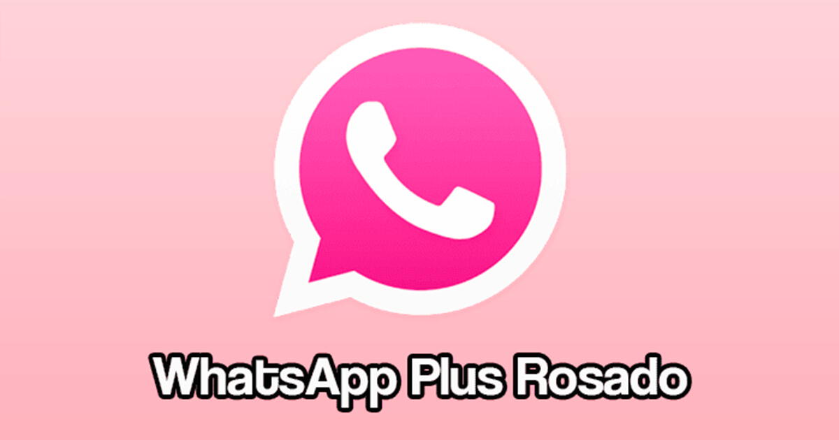 WhatsApp Plus Rosado: Los 4 pasos para obtener esta versión de la APK