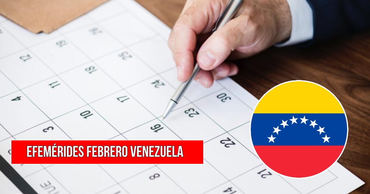 Efemérides de febrero en Venezuela: conoce la lista de fechas festivas