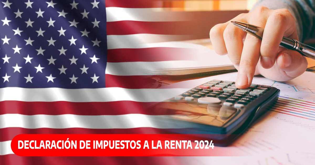 Entrega de impuestos 2024: fechas, documentos y cómo se puede declarar en Estados Unidos
