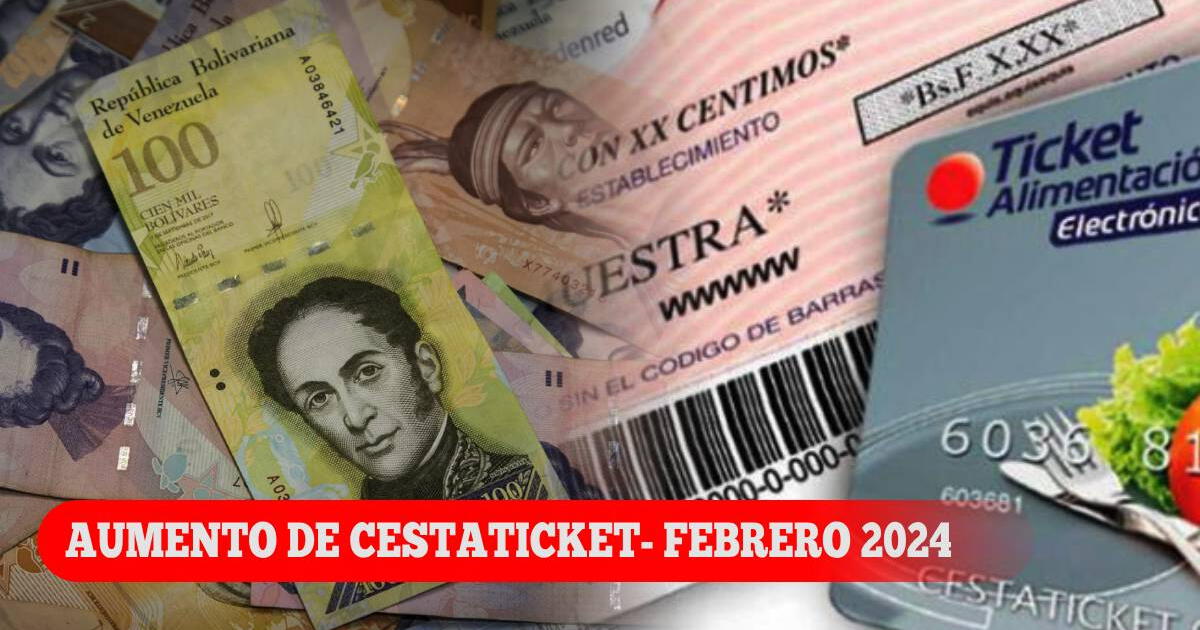 Aumento de Cestaticket 2024 en Venezuela: Este es el NUEVO MONTO de febrero
