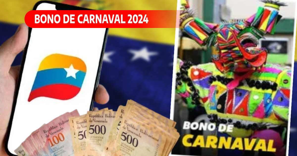 Bono de Carnaval 2024: ¿Se puede cobrar HOY el NUEVO MONTO por Sistema Patria?