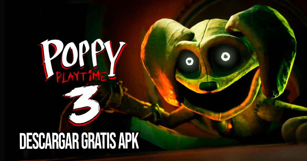 Poppy Playtime Chapter 3 APK 2024: DESCARGA GRATIS última versión Android