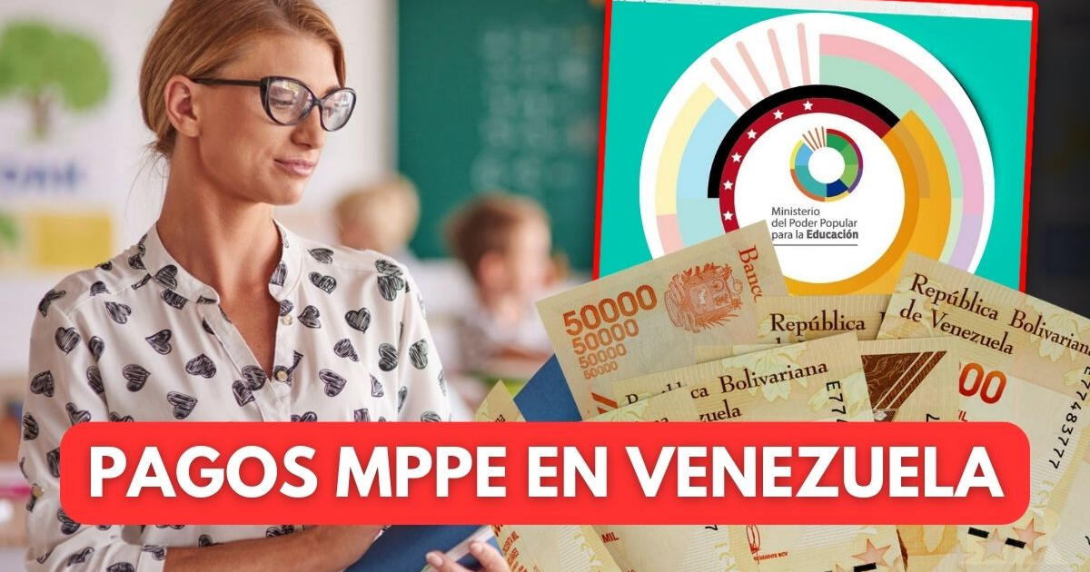 Pagos MPPE en Venezuela: fecha de depósito y nuevo monto del Bono Guerra para docentes