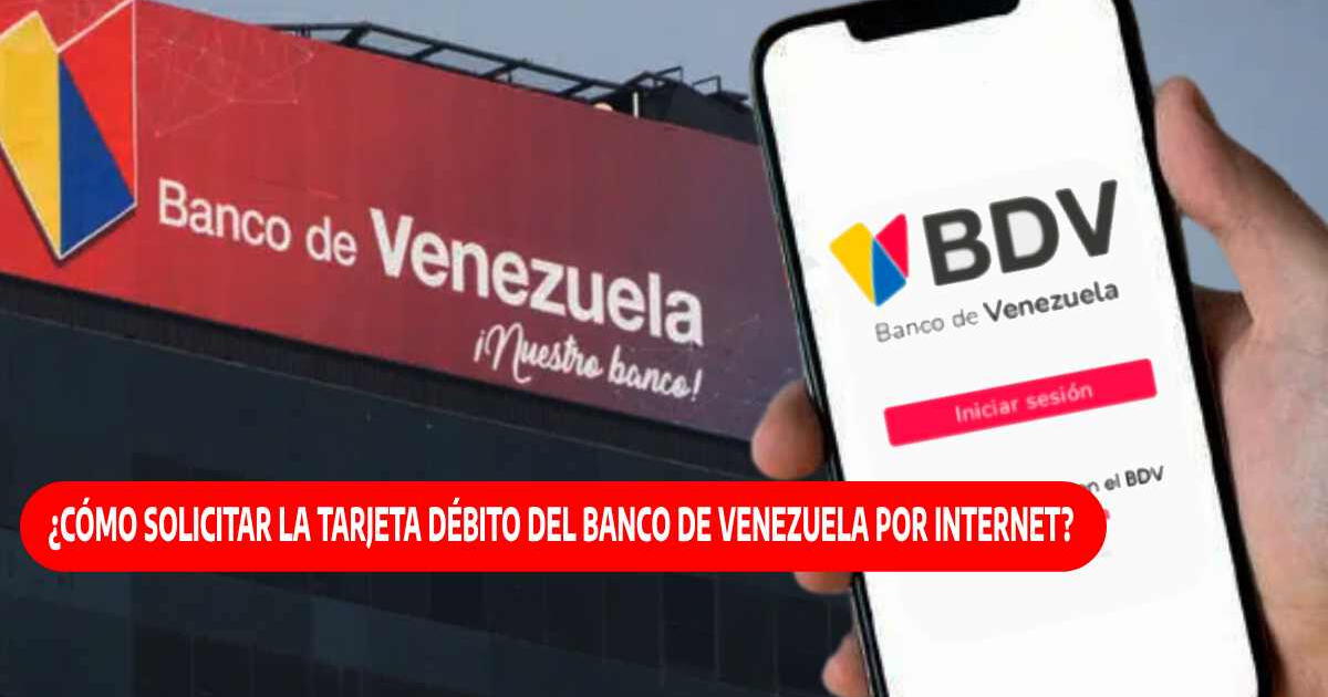 Banco de Venezuela: ¿Cómo solicitar la tarjeta débito por Internet?