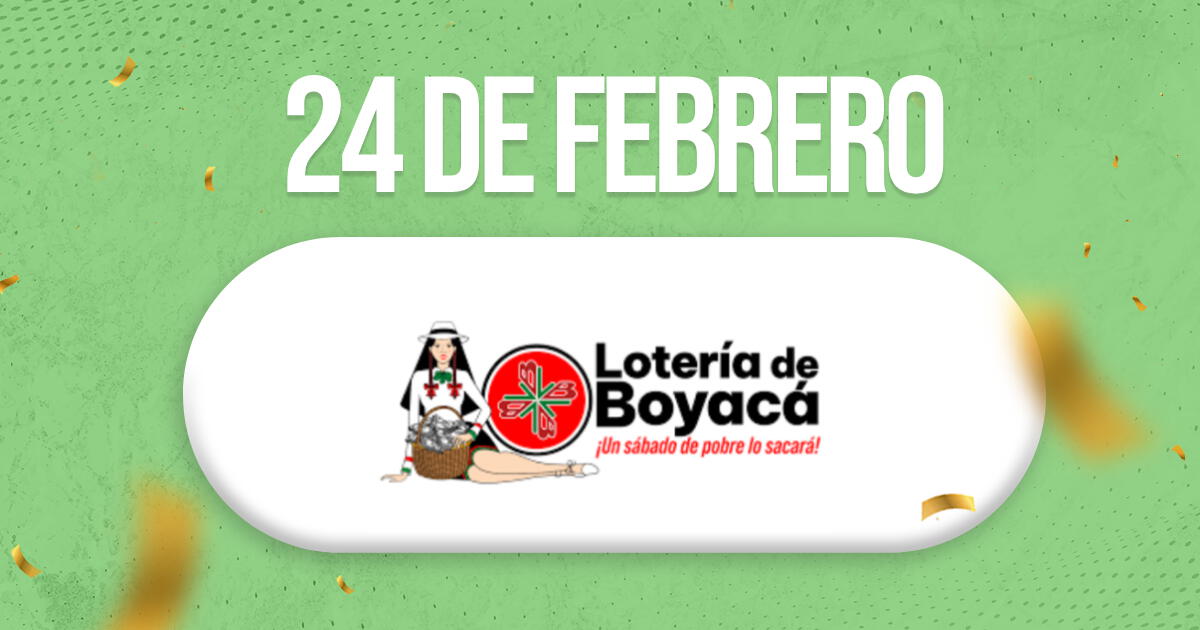 Resultados Lotería Boyacá EN VIVO HOY: números ganadores de HOY, sábado 24 de febrero