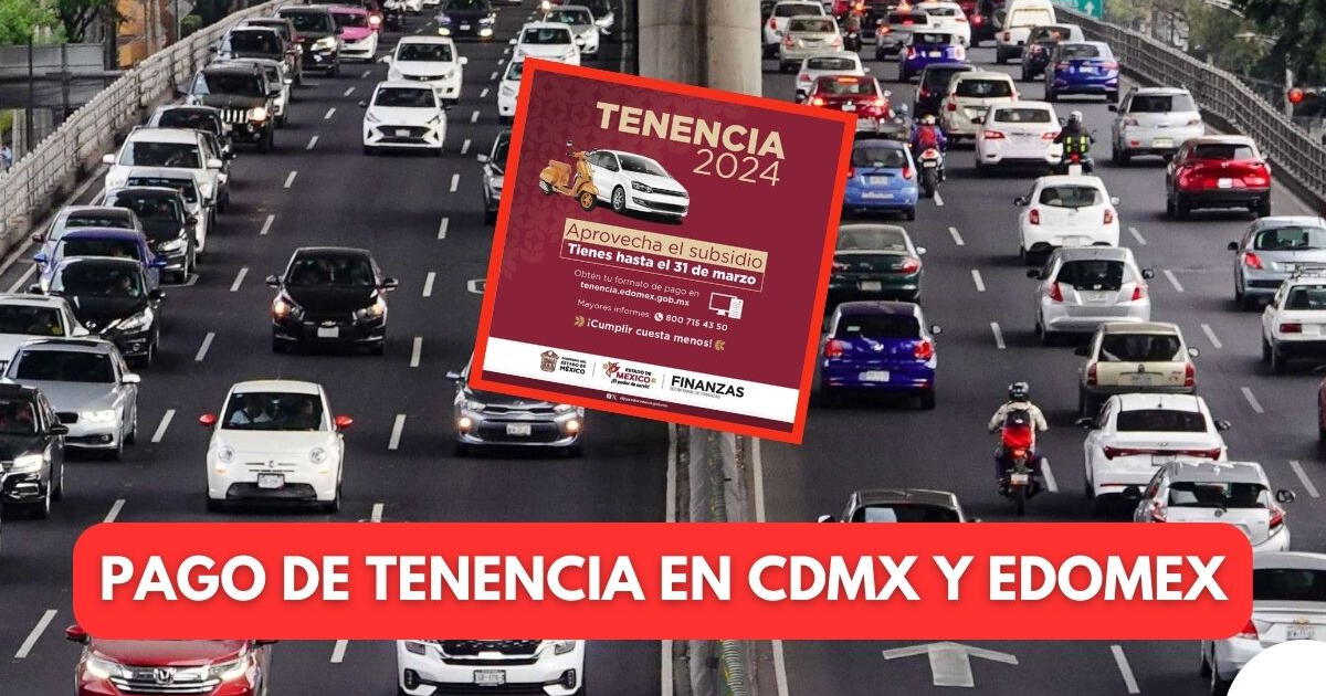 Pago de tenencia en CDMX y Edomex 2024: fecha límite para saldar el refrendo vehicular