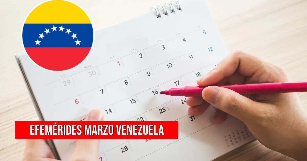 ¿Cuáles son las efemérides del mes de marzo en Venezuela? Lista completa