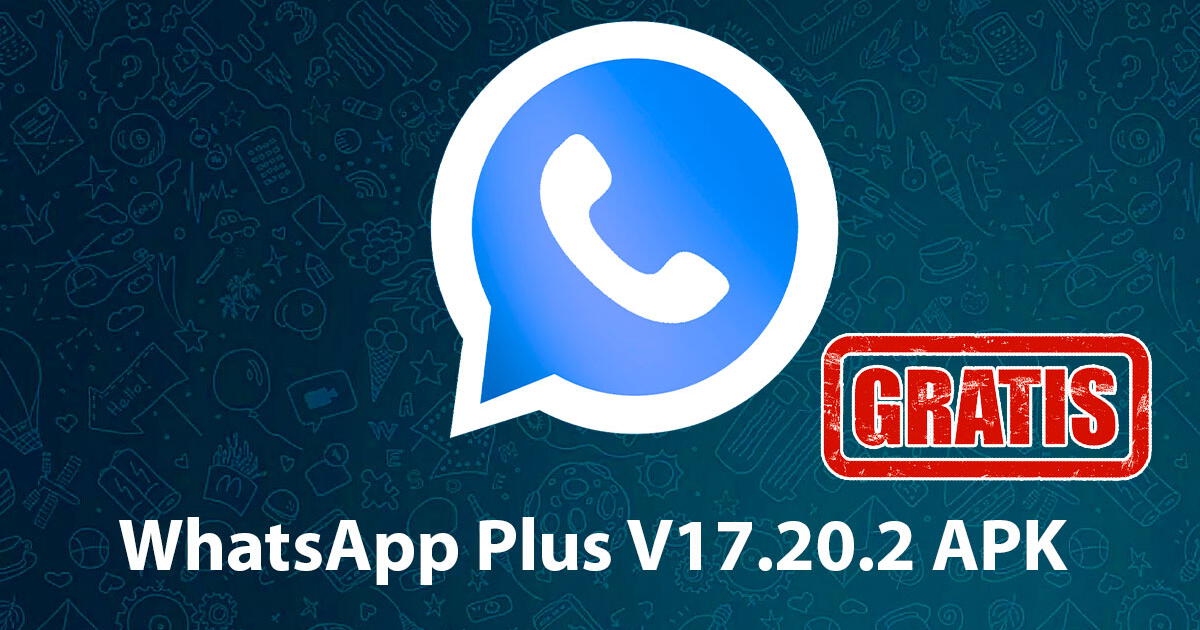 WhatsApp Plus V17.20.2 APK: Descarga GRATIS APK para tu smartphone Android