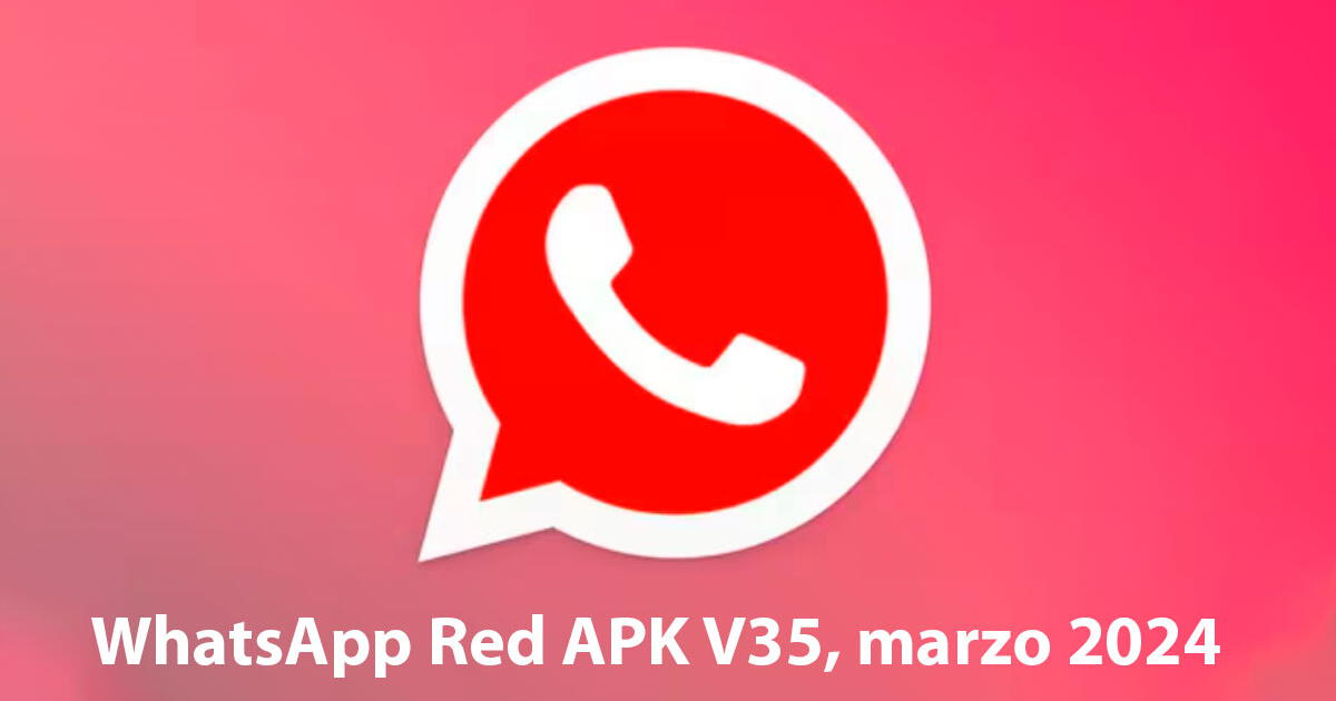 Descargar WhatsApp Red APK V35, marzo 2024: LINK nueva actualización para Android