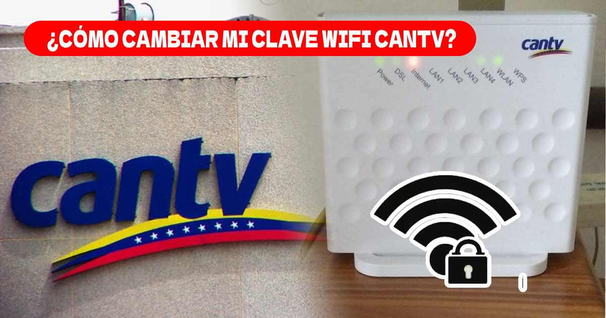CanTV: ¿Cómo cambiar la clave WIFI de mi Internet?