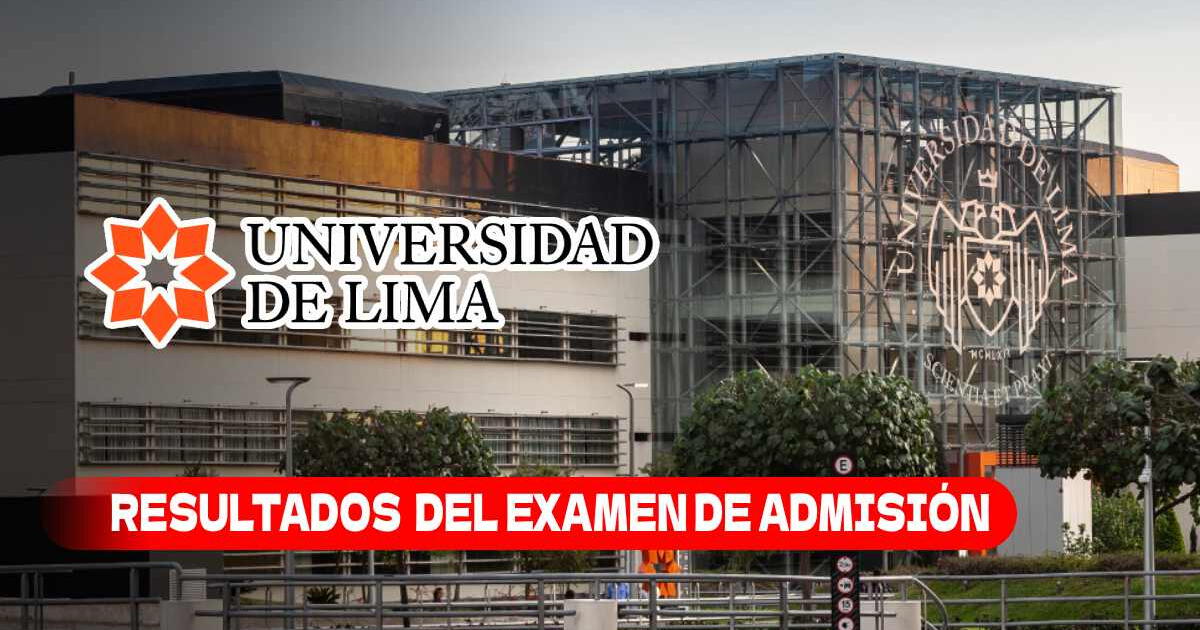 Examen de admisión Universidad de Lima 2024: VER AQUÍ los RESULTADOS