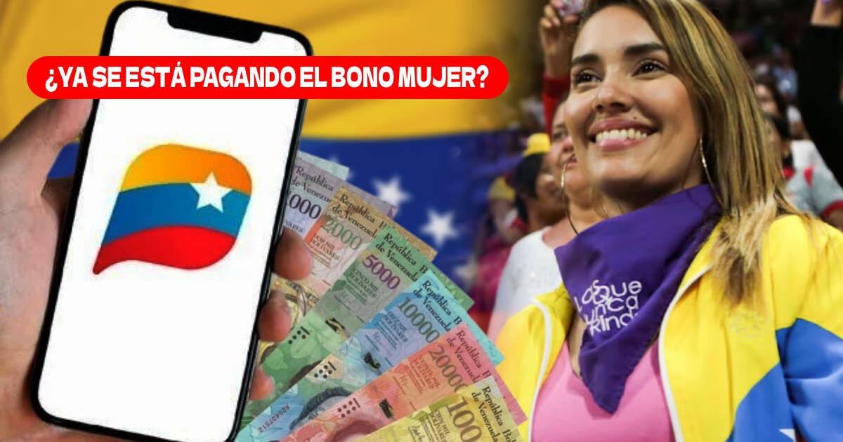 ¿Ya se está pagando el Bono Mujer vía Patria en Venezuela?