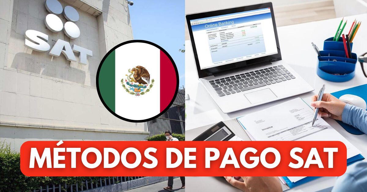 Métodos de pago del SAT: ¿Cuáles son y cómo se aplican en México?