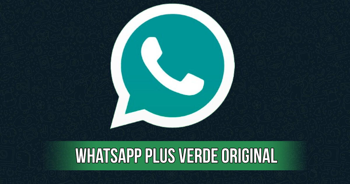 DESCARGA WhatsApp Plus Verde original: LINK de la última versión APK para Android