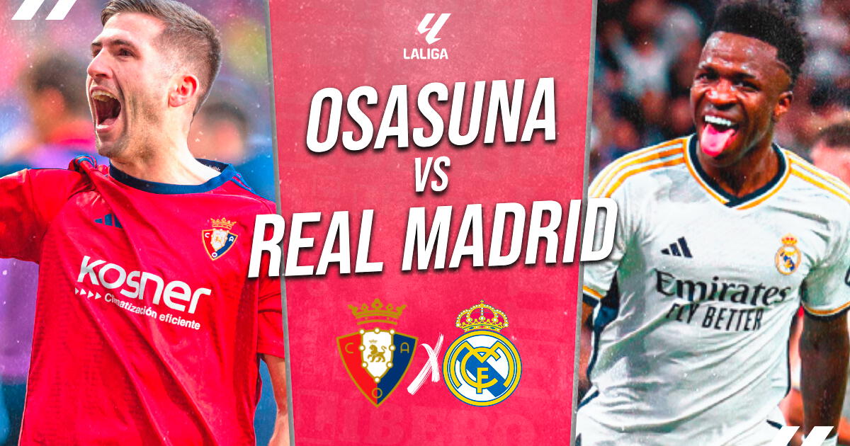 Real Madrid vs Osasuna EN VIVO vía DirecTV: pronóstico, a qué hora juega y cómo ver LaLiga
