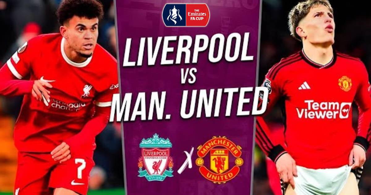 Manchester United vs. Liverpool EN VIVO vía ESPN y STAR Plus: horarios y cómo ver FA Cup