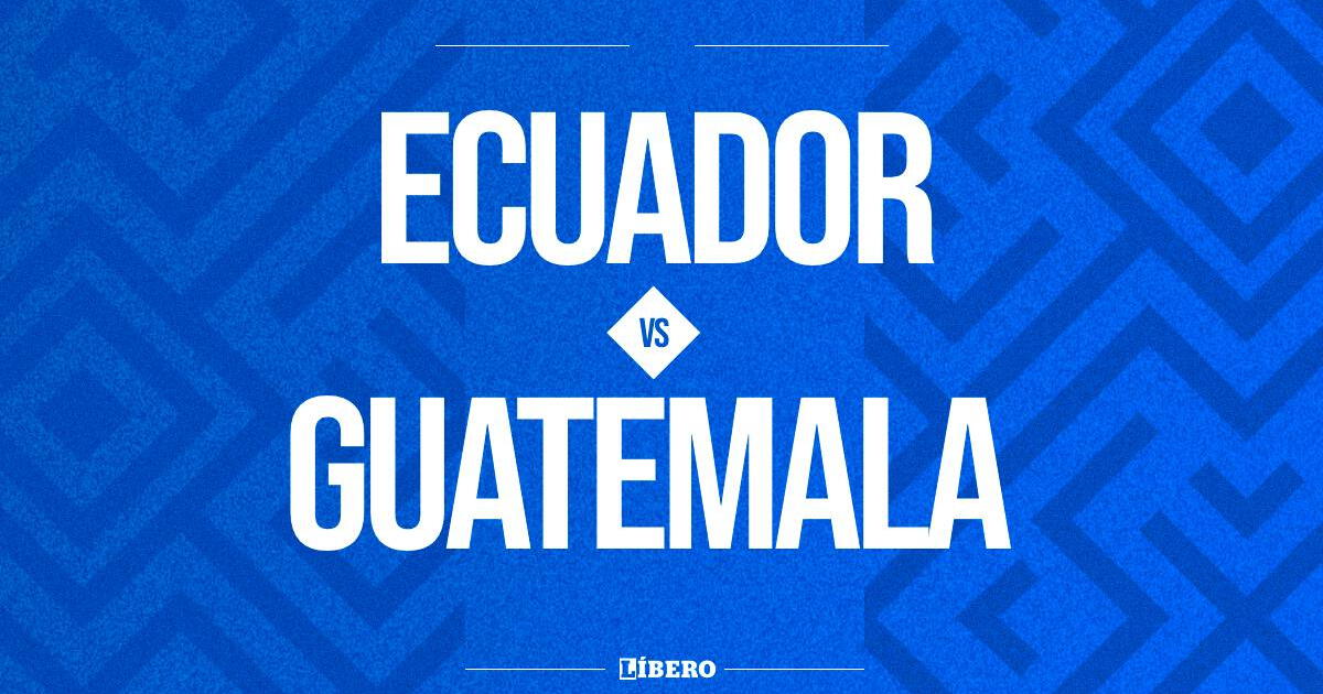 ¿A qué hora juega Ecuador vs. Guatemala y en qué canal pasan el partido?