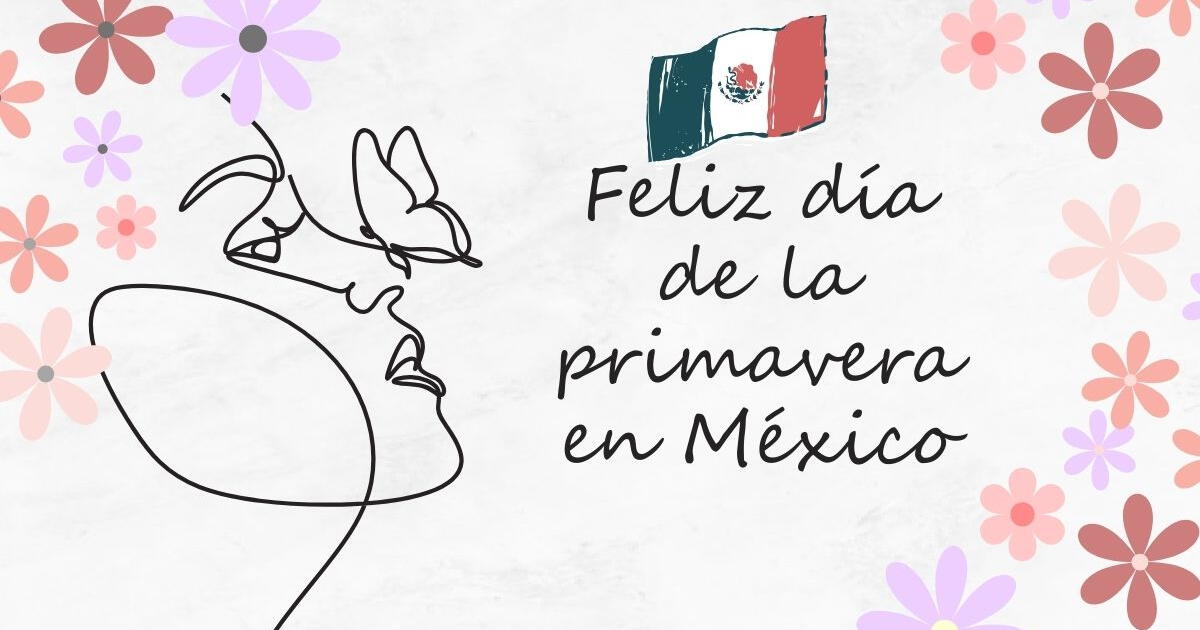 30 frases para desear Feliz Día de la Primavera en México este 20 de Marzo