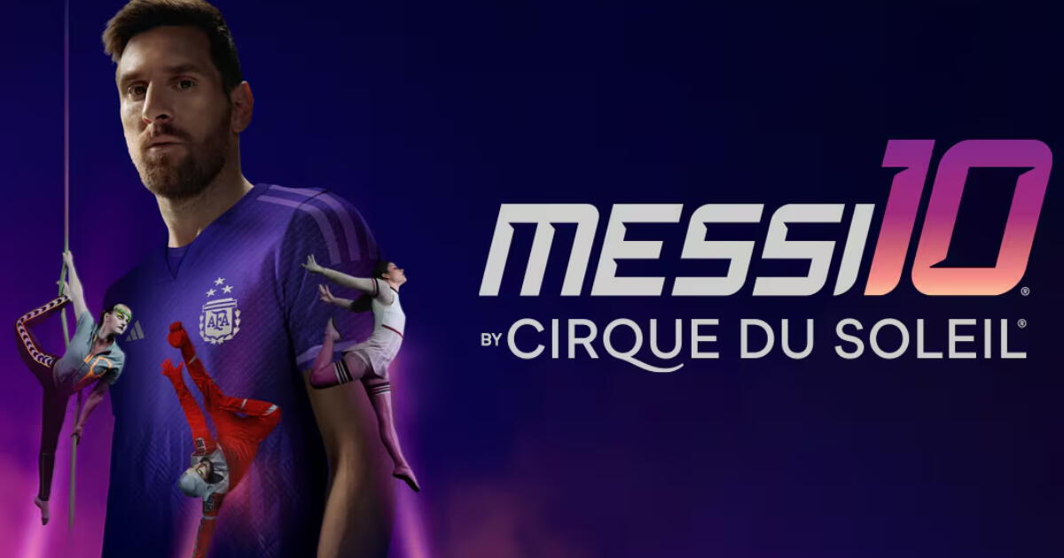 Show de Messi llega al Perú: fechas y precios del espectáculo de Cirque Du Soleil