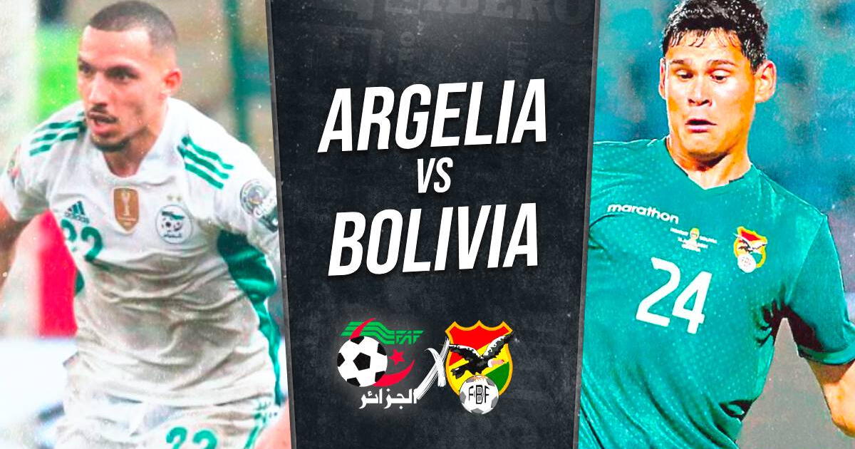 Bolivia vs. Argelia EN VIVO por TiGO Sports: fecha, hora y canal para ver amistoso