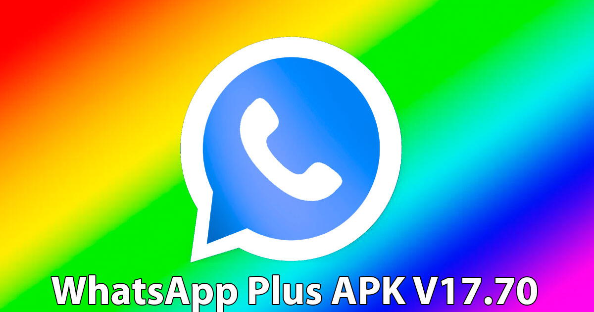 WhatsApp Plus APK V17.70: activa el Modo Arcoíris GRATIS en esta última versión para Android