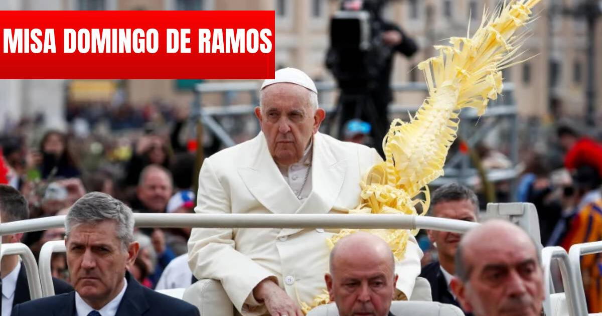 Domingo de Ramos: ¿Dónde y a qué hora ver la misa EN VIVO del Papa Francisco en Perú?