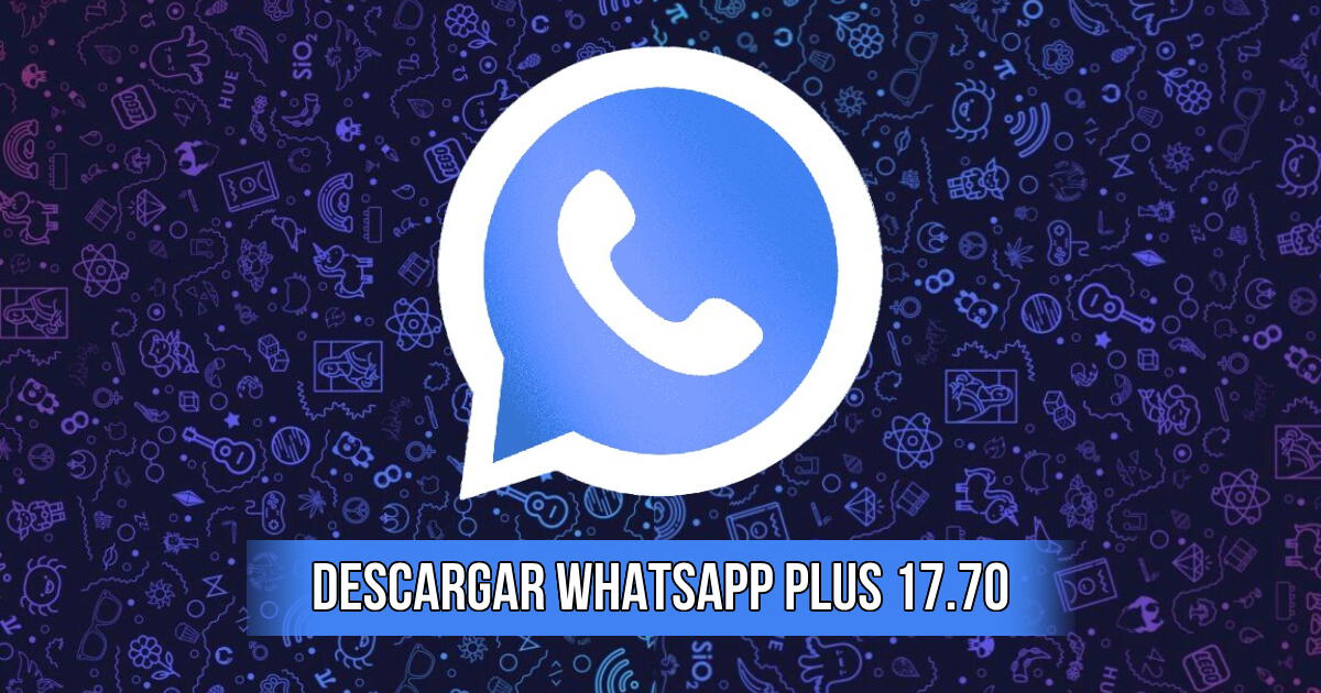 DESCARGAR WhatsApp Plus 17.70: LINK para instalar la versión del APK en Android