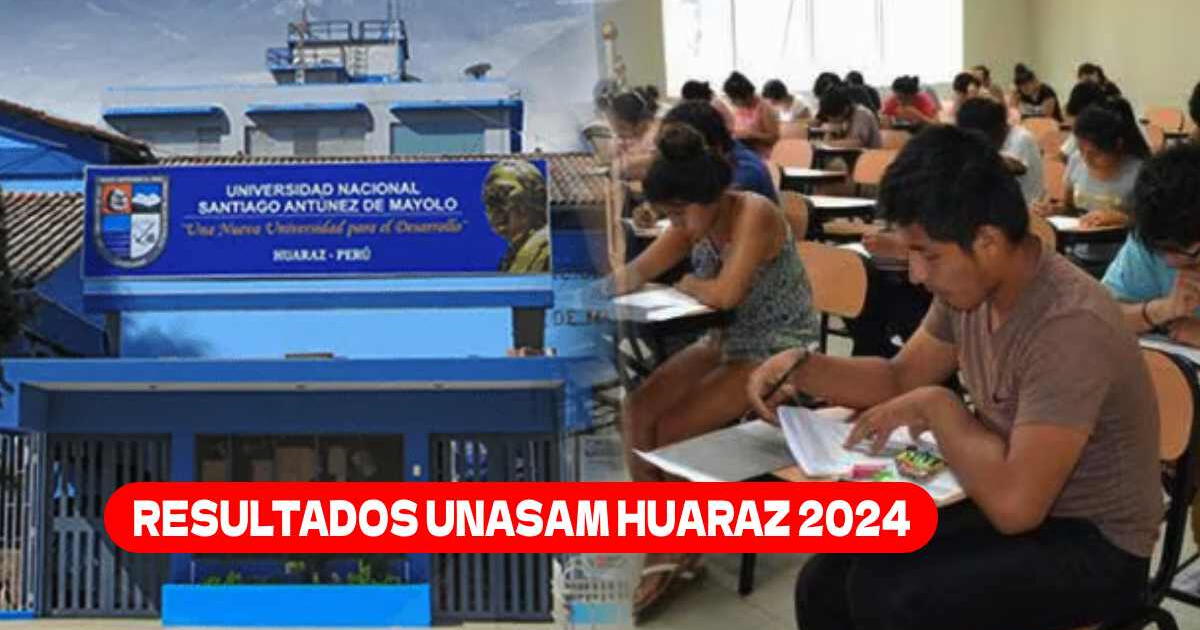 Resultados UNASAM Huaraz 2024: LINK para VER puntajes oficiales