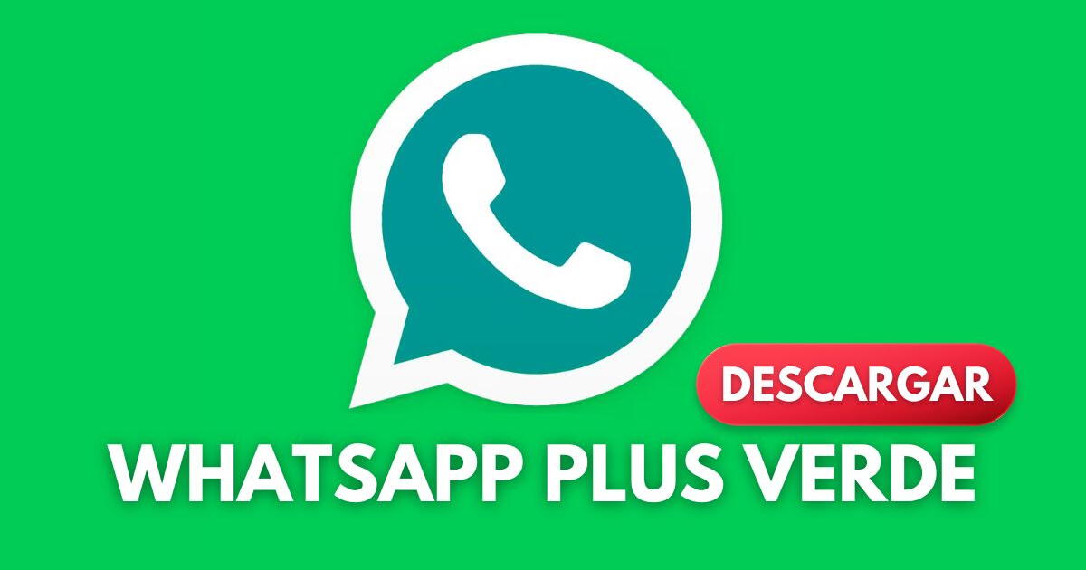 LINK WhatsApp Plus Verde: DESCARGA la última versión del APK exclusiva para Android