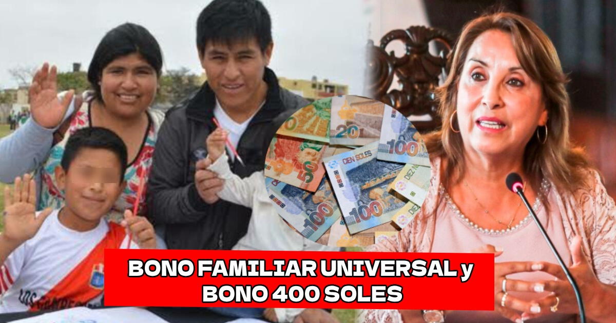 Bono Familiar Universal y Bono de 400 soles: LINKS, fechas de pago y cómo cobrar los subsidios