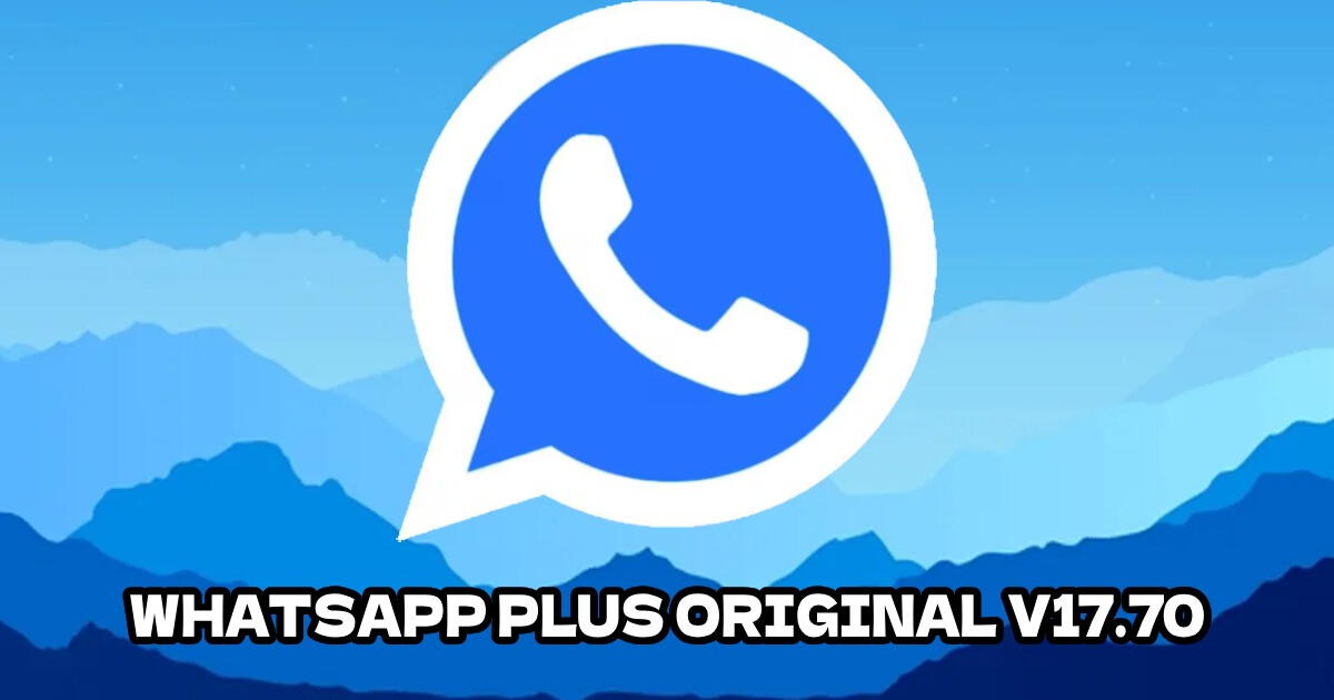 WhatsApp Plus original 17.70: Descarga gratis la nueva versión APK Androd de abril 2024