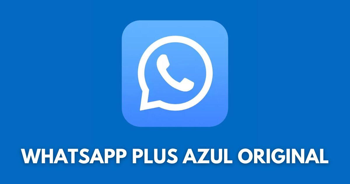 WhatsApp Plus azul ORIGINAL: Descargar la última versión del APK para abril de 2024