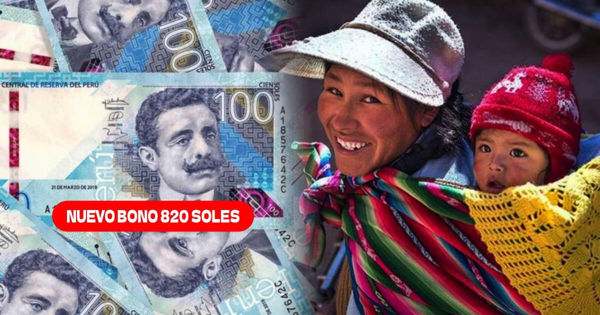 Nuevo BONO de 820 soles en el Perú: ¿Quiénes pueden COBRAR HOY?