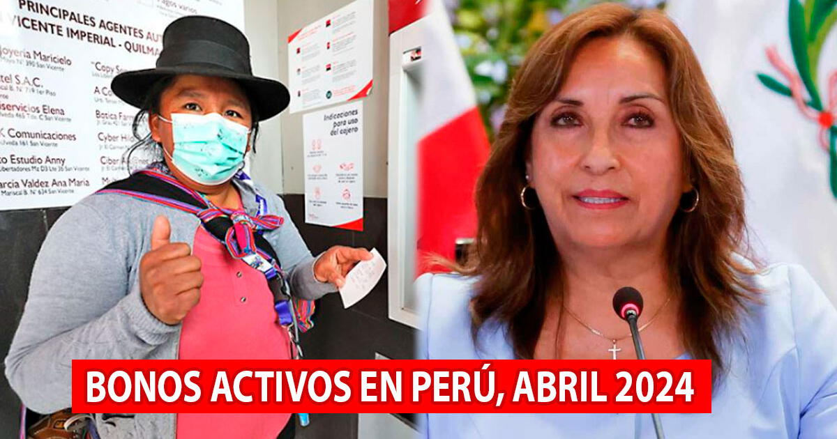 Bonos en Perú: lista de subsidios que siguen activos para abril 2024