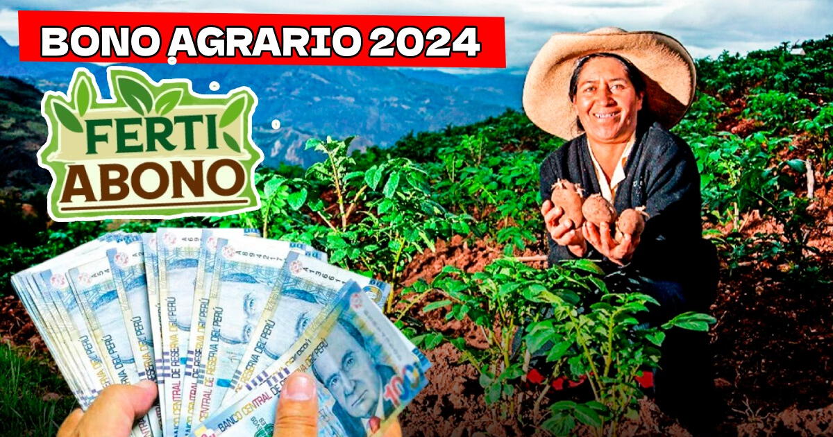Bono Agrario 2024: CONSULTA si se entrega un nuevo pago del FertiAbono en abril