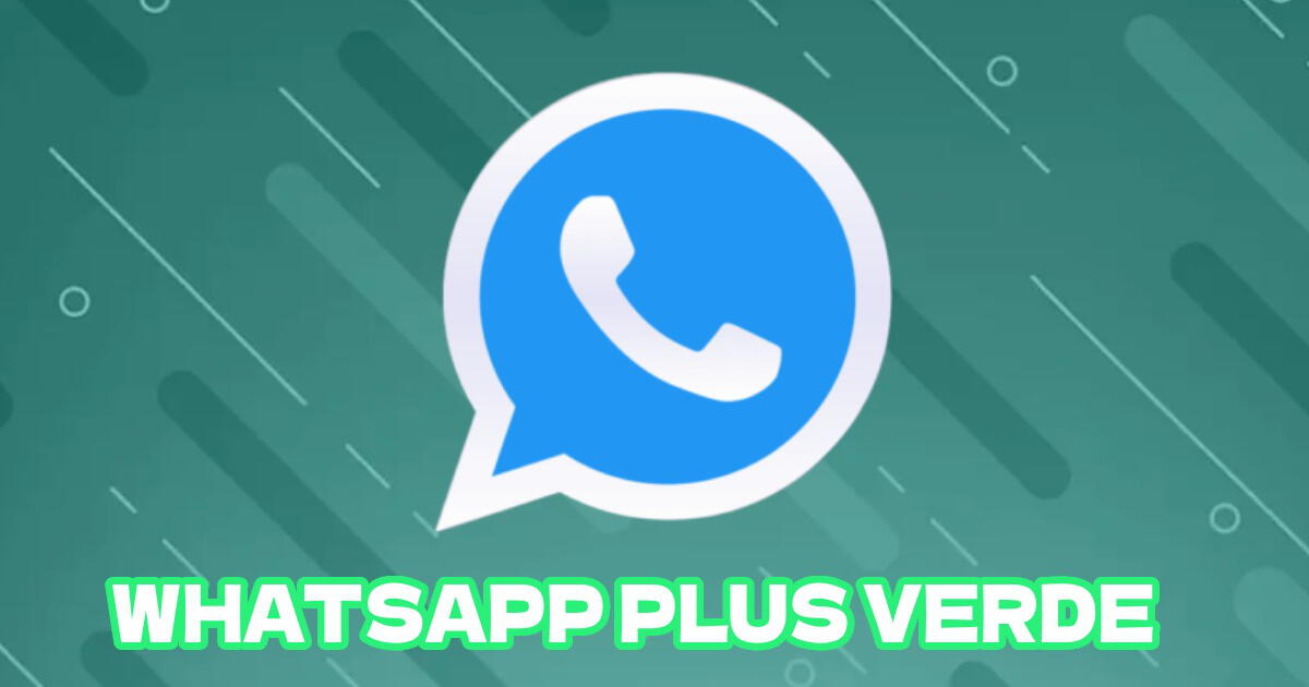 WhatsApp Plus VERDE APK 2024: descarga GRATIS última versión sin anuncios