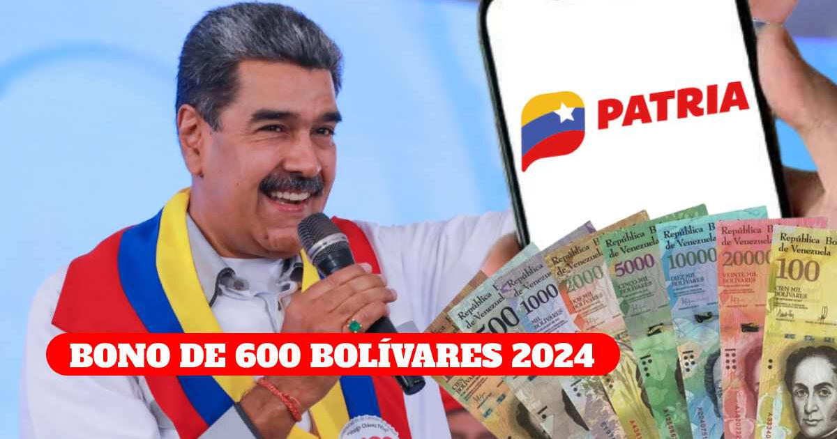 NUEVO BONO PATRIA de 600 bolívares 2024: guía para recibir y cobrar HOY el nuevo subsidio