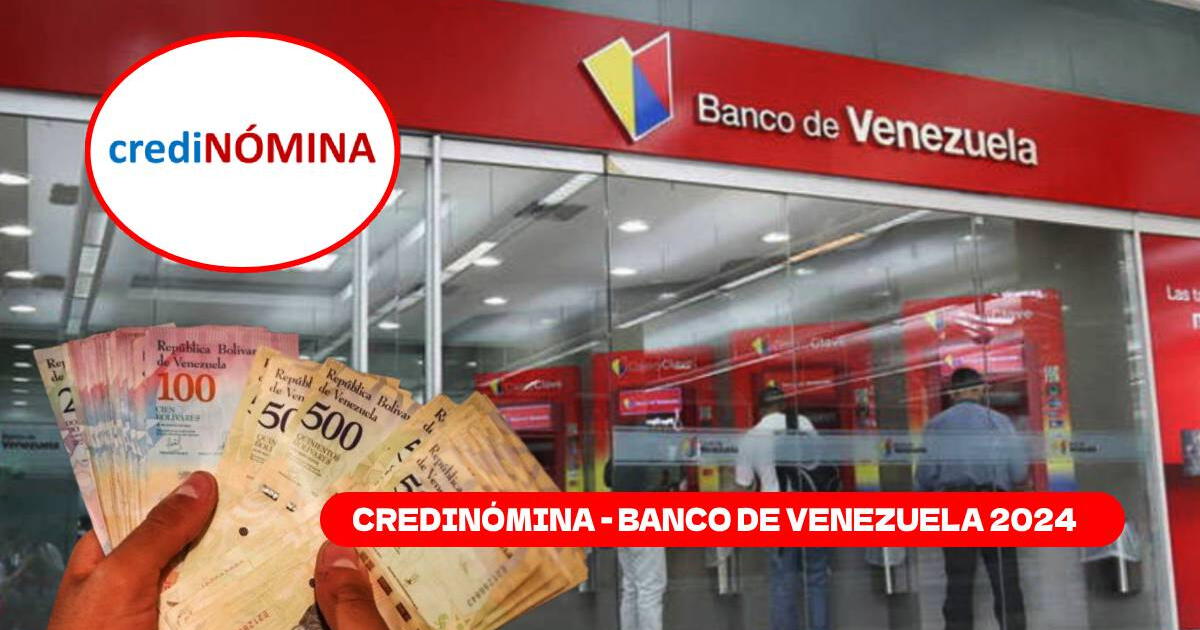 SOLICITAR Credinómina vía Banco de Venezuela: 3 PASOS para acceder al PRÉSTAMO