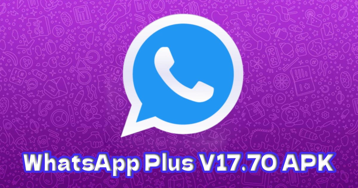 WhatsApp Plus V17.70 APK Sin anuncios: LINK descargar versión oficial para Android