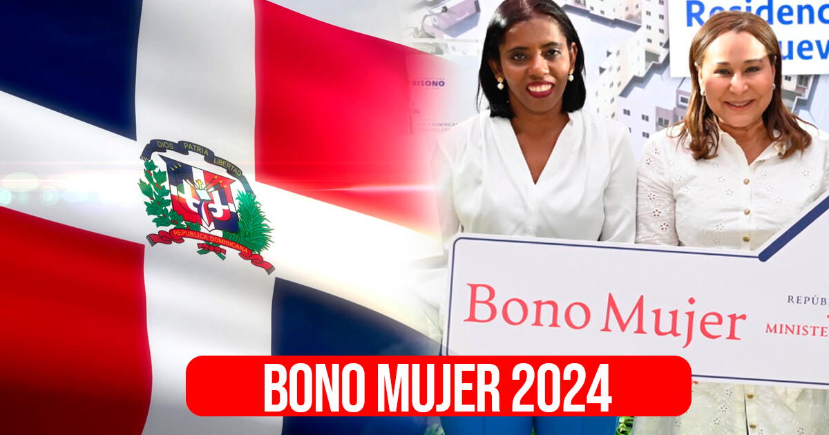 Bono Mujer en República Dominicana: conoce si habrá un nuevo pago en el mes de abril 2024