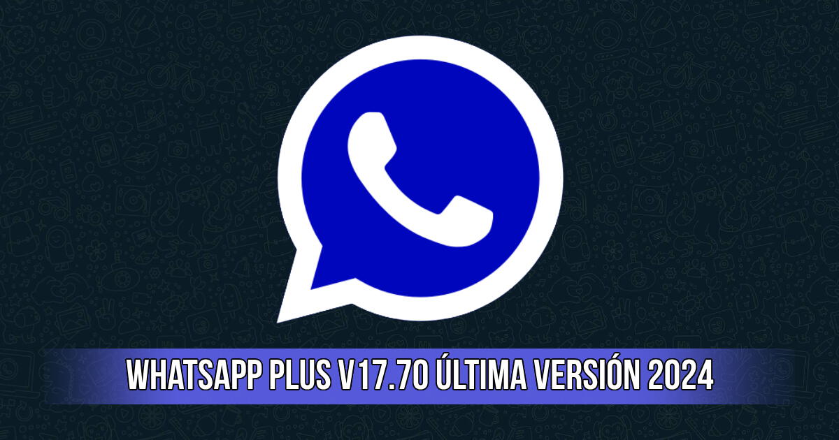 Descargar WhatsApp Plus V17.70 APK: LINK de la última versión para Android