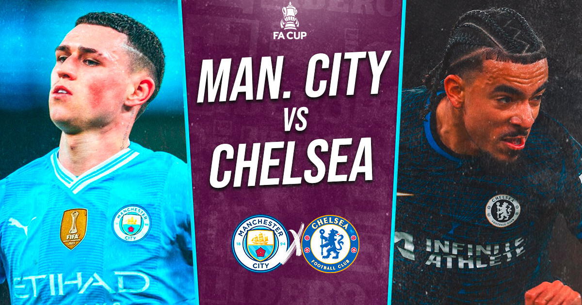 Manchester City vs Chelsea EN VIVO vía ESPN y STAR Plus: fecha, horario y cómo ver la FA Cup