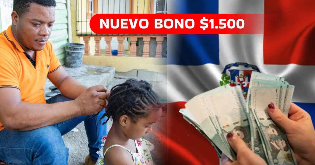 Bono $1.500 en República Dominicana: revisa si ya puedes cobrar el Apoyo Familiar de abril 2024