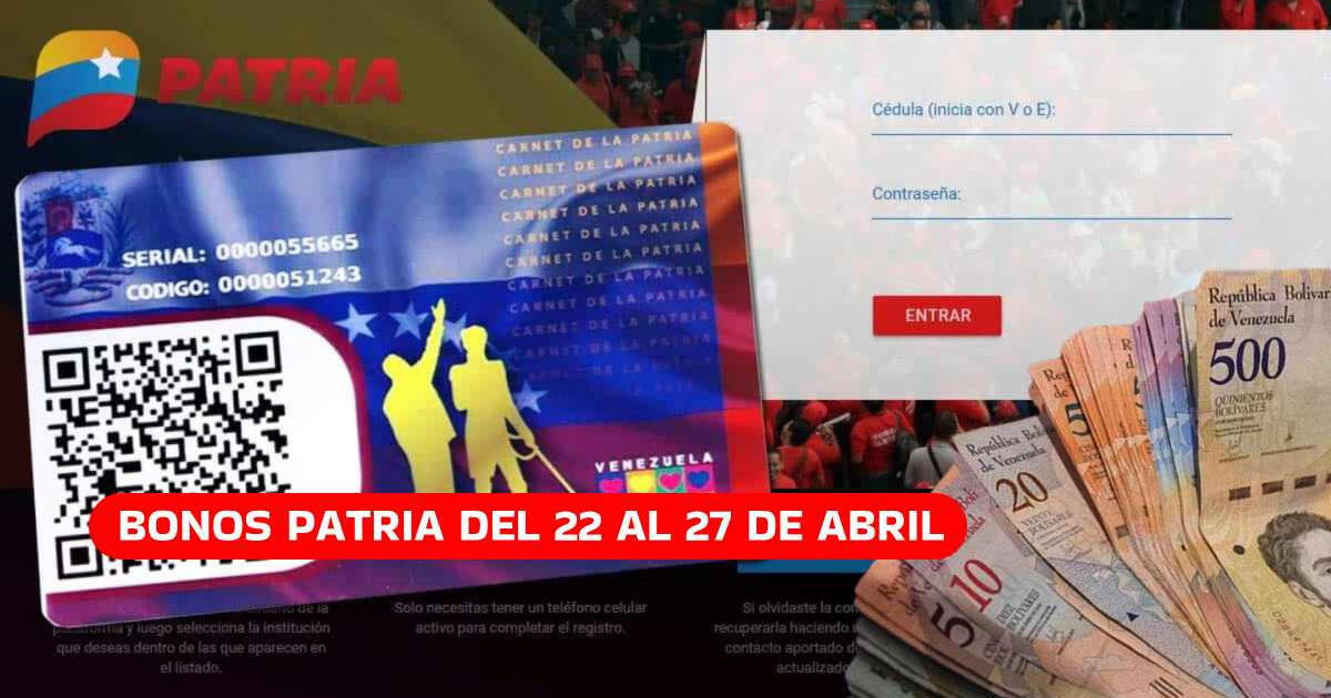 Lista de BONOS de la Patria con AUMENTO que se pagan hasta HOY, 27 de abril en Venezuela