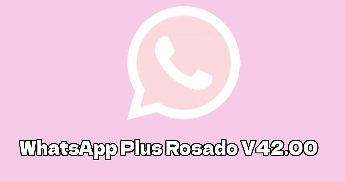 DESCARGA WhatsApp Plus Rosado V42.00: LINK GRATIS del APK versión abril 2024