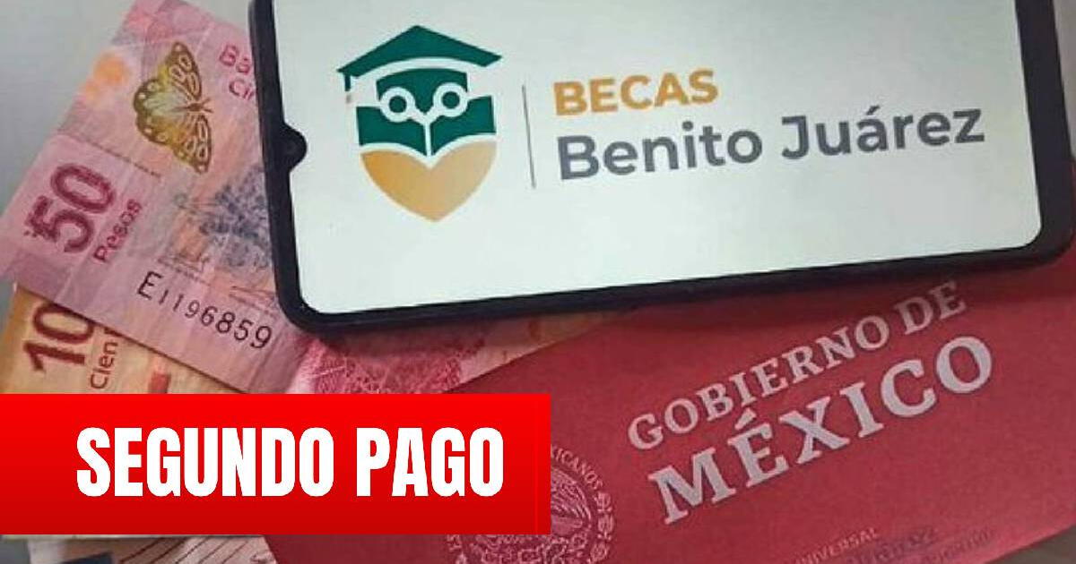 Beca Benito Juárez 2024: FECHA DE PAGO y montos oficiales del segundo depósito