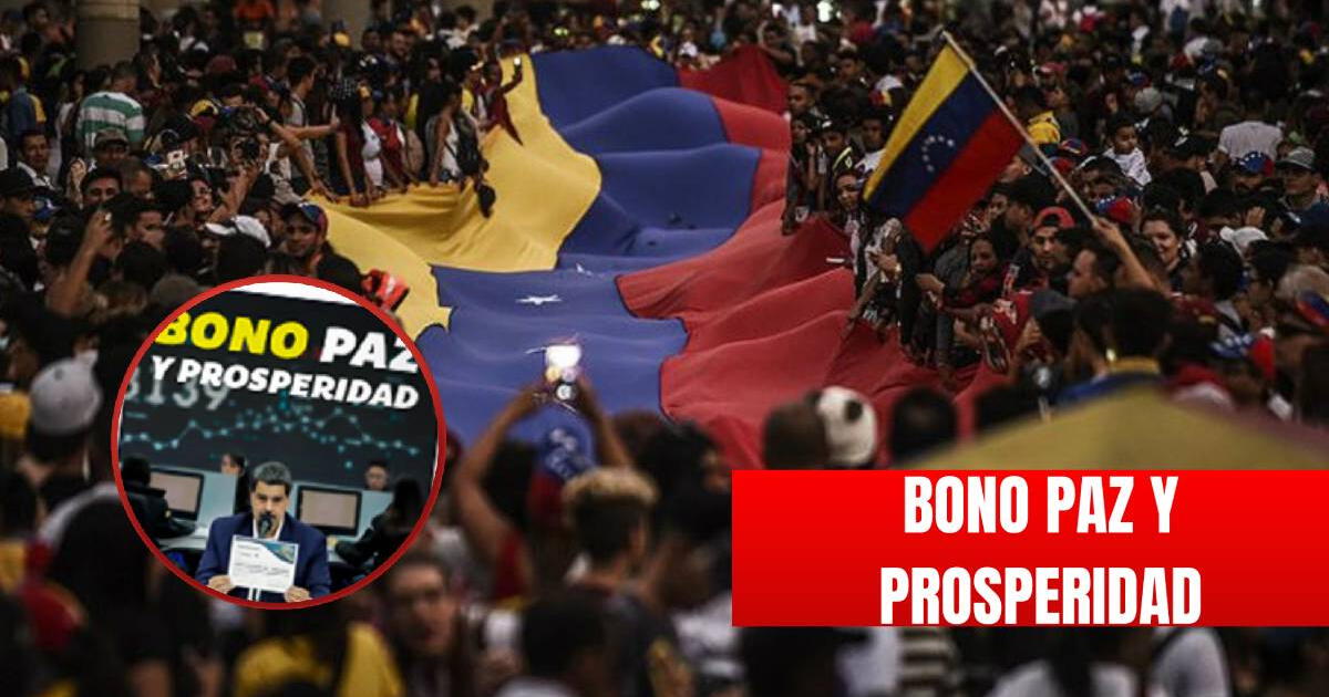 Bono Paz y Prosperidad 2024: consulta la fecha de pago y monto para cobrar en Patria
